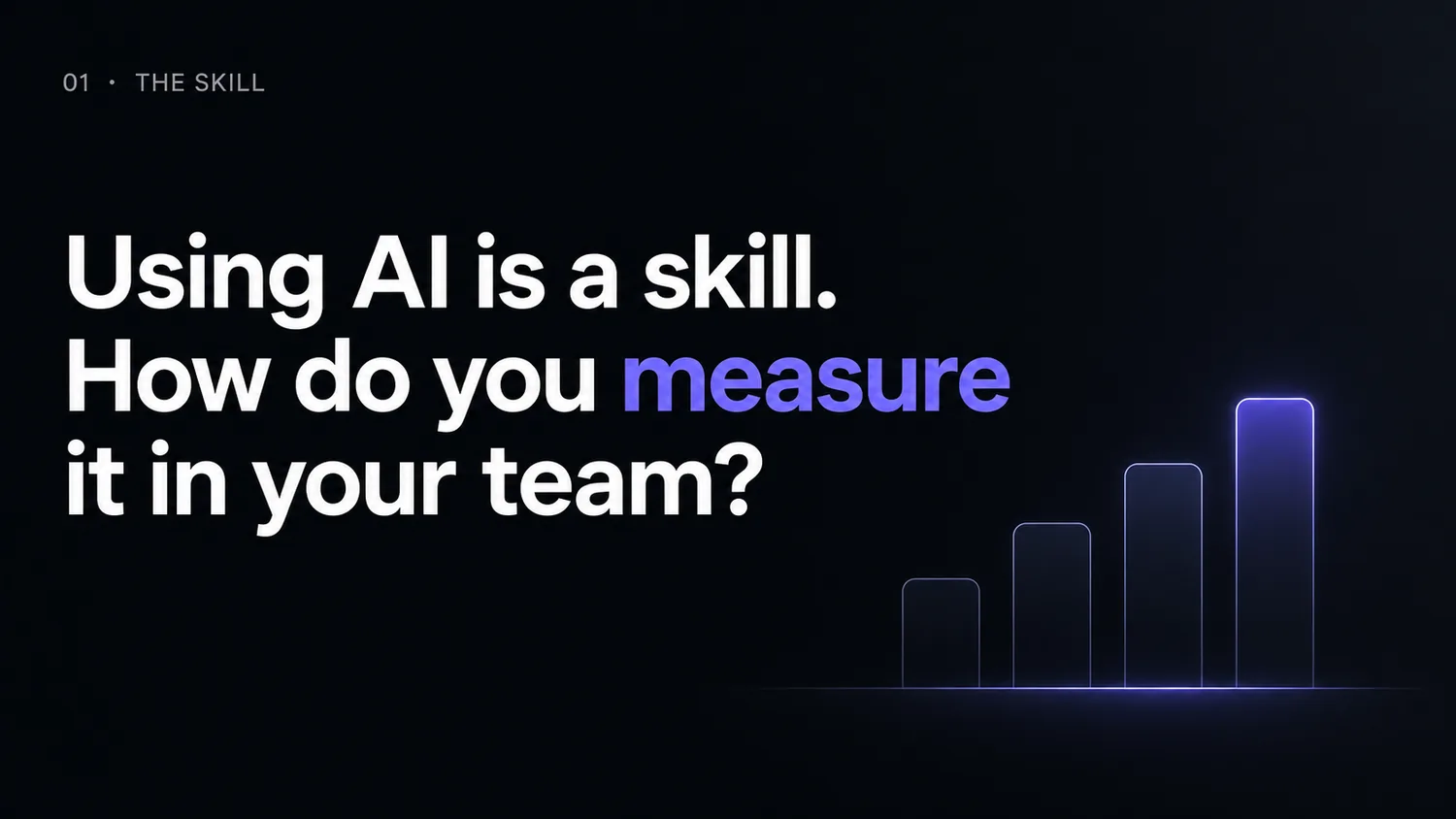Using AI is a skill. How do you measure it in your team?